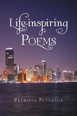 Life-inspiring Poems by Peterson, Patricia