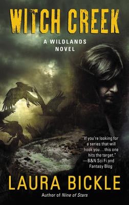 Witch Creek: A Wildlands Novel by Bickle, Laura
