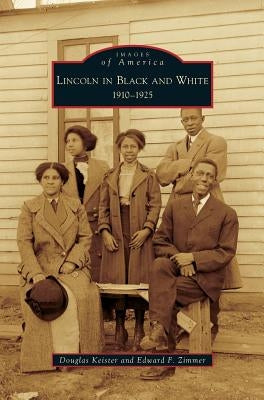 Lincoln in Black and White: 1910-1925 by Keister, Douglas