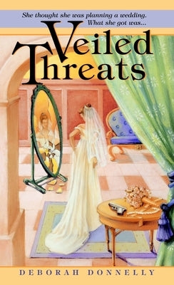 Veiled Threats by Donnelly, Deborah