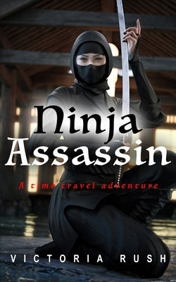 Ninja Assassin: A Time Travel Erotic Romance by Rush