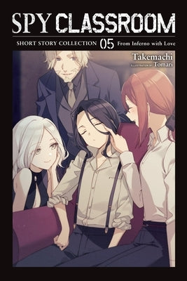 Spy Classroom Short Story Collection, Vol. 5 (Light Novel): From Inferno with Love by Takemachi