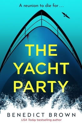 The Yacht Party: An Absolutely Addictive and Unputdownable Thriller by Brown, Benedict