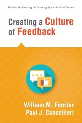 Creating a Culture of Feedback: (Empower Students to Own Their Learning) by Ferriter, William M.