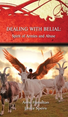 Dealing with Belial: Spirit of Armies and Abuse by Hamilton, Anne