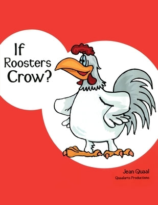 If Roosters Crow? by Quaal, Jean