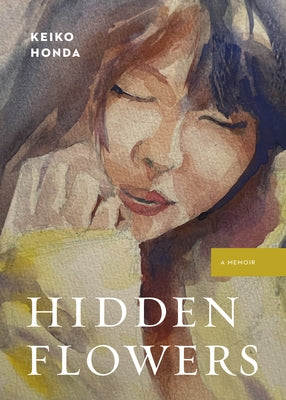 Hidden Flowers: A Memoir by Honda, Keiko