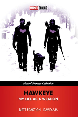 Hawkeye: My Life as a Weapon [Marvel Premier Collection] by Fraction, Matt