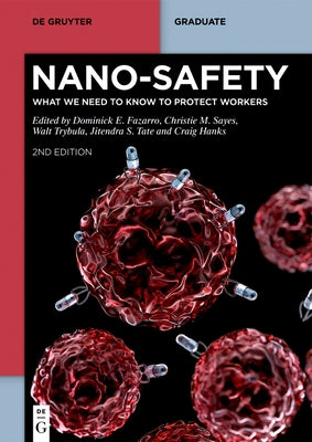 Nano-Safety: What We Need to Know to Protect Workers by Fazarro, Dominick E.