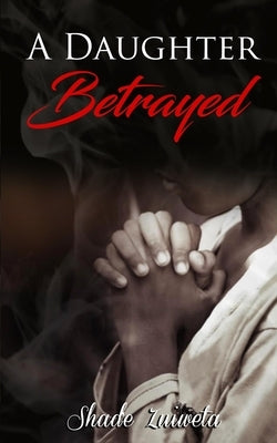 A Daughter Betrayed by Zuiweta, Shad'e