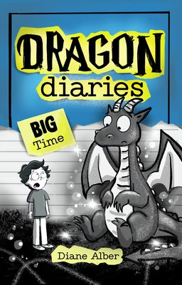 Dragon Diaries: Big Time: (Dragon Diaries-Dyslexia-Friendly, Funny, Illustrated Chapter Books for Kids Ages 6-10) by Alber, Diane