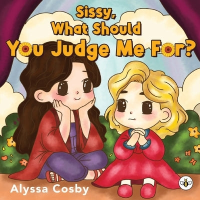 Sissy, What Should You Judge Me For? by Cosby, Alyssa