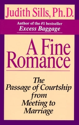 A Fine Romance: The Passage of Courtship from Meeting to Marriage by Sills, Judith