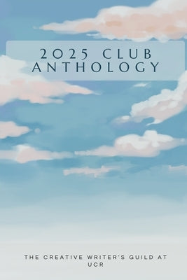 2025 Club Anthology by The Creative Writer's Guild