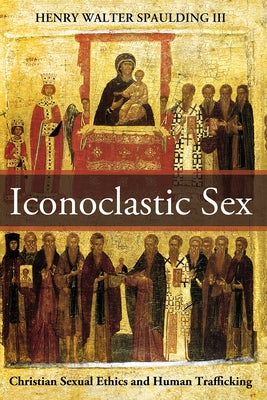 Iconoclastic Sex by Spaulding, Henry Walter, III