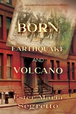 Born of Earthquake and Volcano by Segretto, Ester Maria