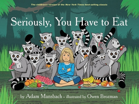 Seriously, You Have to Eat by Mansbach, Adam