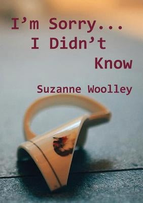 I'm Sorry... I Didn't Know by Woolley, Suzanne
