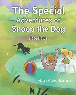The Special Adventures of Snoop the Dog: Pool Paws by Worley-Martinez, Alyssa