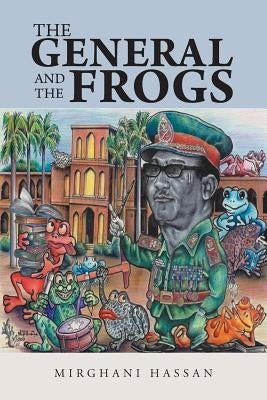 The General and the Frogs by Hassan, Mirghani