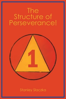 The Structure of Perseverance! by Slaczka, Stanley