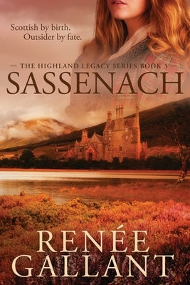 Sassenach (The Highland Legacy Series Book 3) by Gallant, Renee