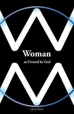Woman as created by God by Harris, Cheryl