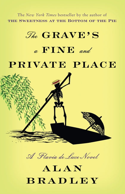 The Grave's a Fine and Private Place: A Flavia de Luce Novel by Bradley, Alan