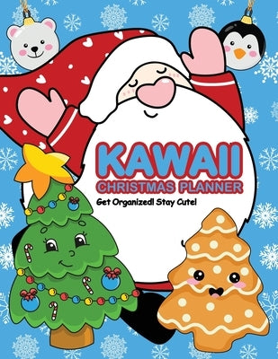 Kawaii Christmas Planner: Get Organized! Stay Cute! by Kelsey, Nola Lee