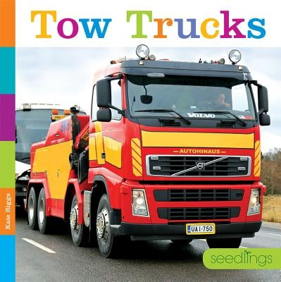 Seedlings: Tow Trucks by Riggs, Kate