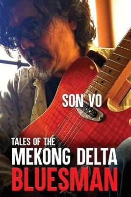 Tales of the Mekong Delta Bluesman by Vo, Son Hoang