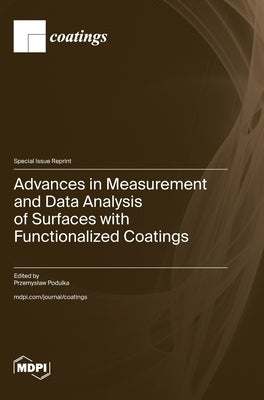 Advances in Measurement and Data Analysis of Surfaces with Functionalized Coatings by Podulka, Przemyslaw