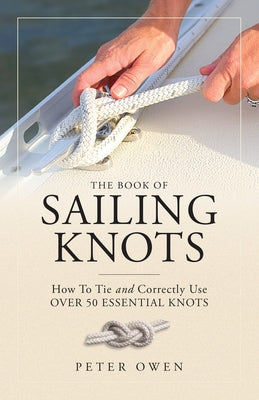 The Book of Sailing Knots by Owen, Peter