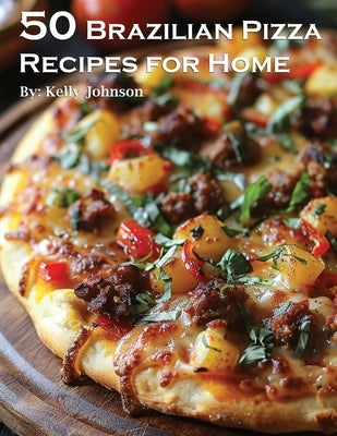 55 Brazilian Recipes for Home by Johnson, Kelly