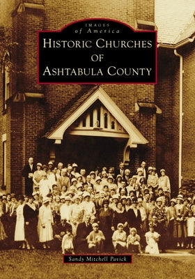 Historic Churches of Ashtabula County by Pavick, Sandy