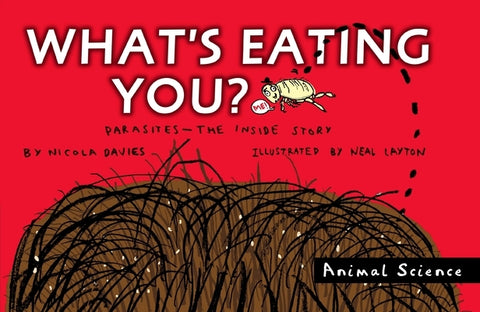 What's Eating You?: Parasites: The Inside Story by Davies, Nicola