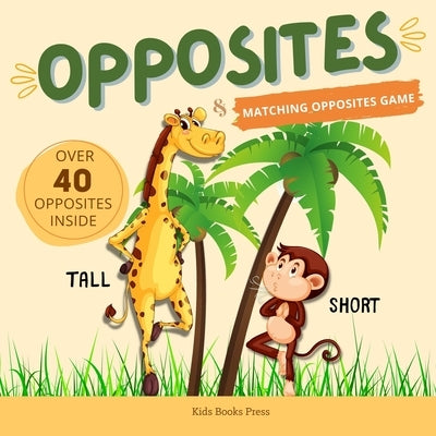Opposites: Antonyms For Kids, Large Colorful Images Preschool Learning Book for Kindergarten, Toddlers and Preschoolers by Kids Books Press