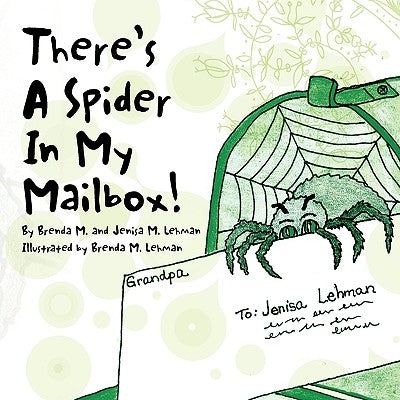 There's A Spider In My Mailbox by Brenda M. and Jenisa M. Lehman