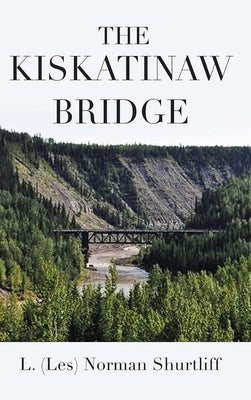 The Kiskatinaw Bridge by L (Les) Norman Shurtliff