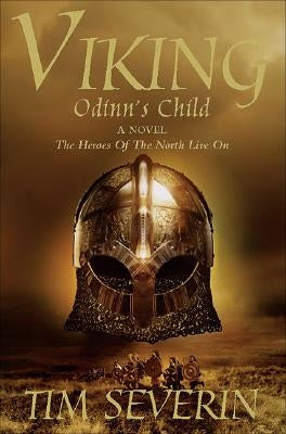 Odinn's Child: The Heroes of the North Live on by Severin, Tim