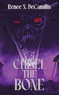 Chisel the Bone by Decamillis, Rene? S.
