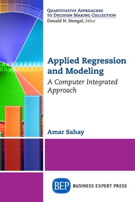Applied Regression and Modeling: A Computer Integrated Approach by Sahay, Amar