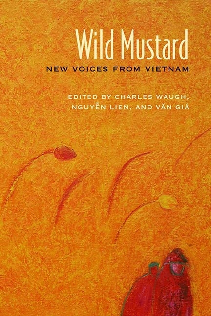 Wild Mustard: New Voices from Vietnam by Waugh, Charles