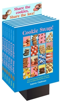 Cookie Swap!: Crowd-Pleasing Cookies That Are Easy to Make and Perfect to Share by Chattman, Lauren