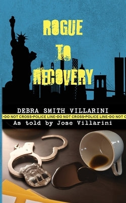 Rogue to Recovery by Villarini, Debra Smith