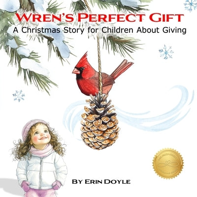 Wren's Perfect Gift: A Christmas Story for Children About Giving by Doyle, Erin