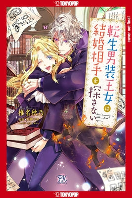 This Reincarnated Cross-Dressing Princess Won't Be Looking for a Fiancé by Akino Shiina