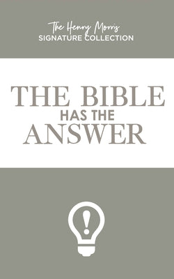 The Bible Has the Answer by Morris, Henry