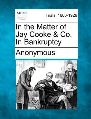 In the Matter of Jay Cooke & Co. in Bankruptcy by Anonymous