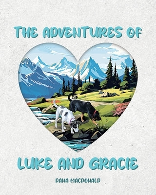 The Adventures of Luke and Gracie by MacDonald, Dana